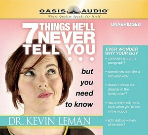 7 Things He'll Never Tell You But You Need to Know by Kevin Leman