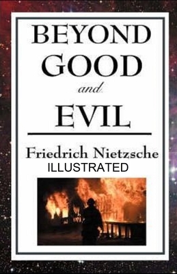 Beyond Good and Evil ILLUSTRATED by Friedrich Nietzsche