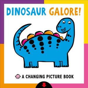 Dinosaur Galore!: A Changing Picture Book by Roger Priddy