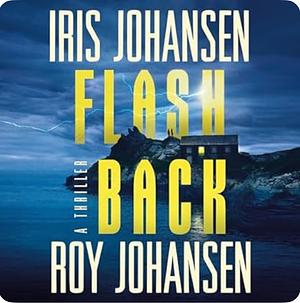 Flashback by Iris Johansen, Roy Johansen