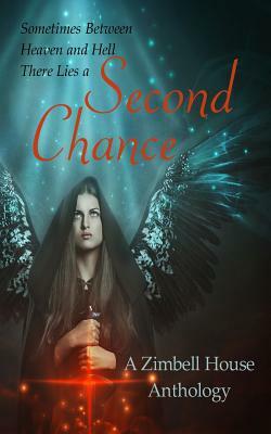 Second Chance: A Zimbell House Anthology by Zimbell House Publishing