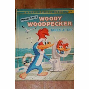 Woody Woodpecker Takes a Trip (A Little Golden Book) by Ann McGovern, Al White, Ben De Nunez