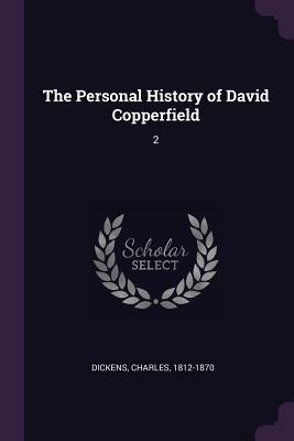 The Personal History of David Copperfield by Charles Dickens