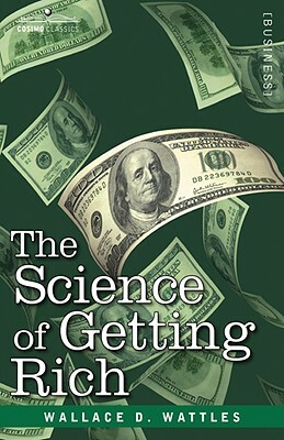 The Science of Getting Rich by Wallace D. Wattles