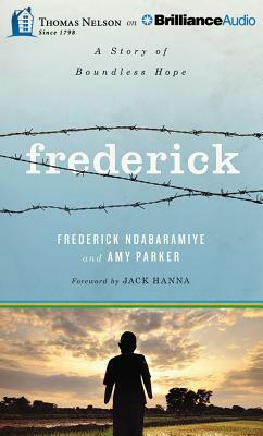 Frederick: A Story of Boundless Hope by Frederick Ndabaramiye