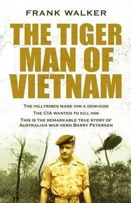 The Tiger Man of Vietnam by Frank Walker