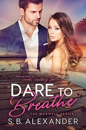 Dare to Breathe by S.B. Alexander