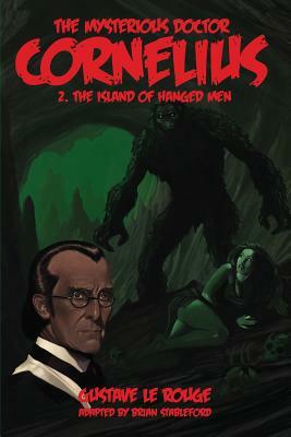 The Mysterious Doctor Cornelius 2: The Island of Hanged Men by Gustave Le Rouge