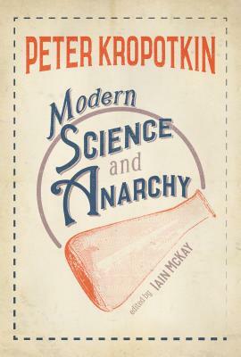 Modern Science and Anarchy by Peter Kropotkin