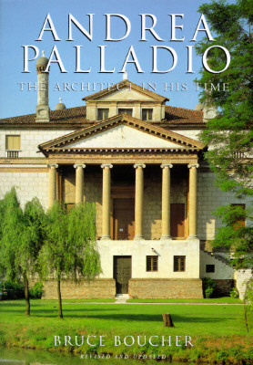 Andrea Palladio: The Architect in His Time by Bruce Boucher