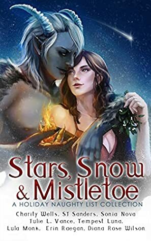 Stars, Snow and Mistletoe: A Holiday Naughty List Collection by Diana Rose Wilson, Sonia Nova, Charity Wells, S.J. Sanders, Lula Monk, Erin Raegan, Julie Vance, Tempest Luna