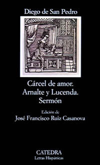 Cárcel de amor · Arnalte y Lucenda · Sermón by Diego de San Pedro