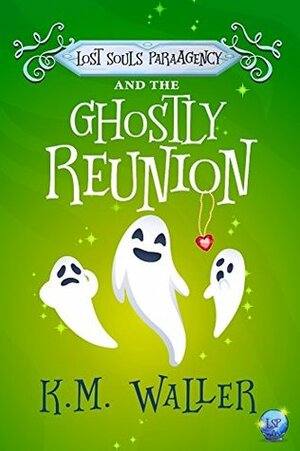 Lost Souls ParaAgency and the Ghostly Reunion by K.M. Waller