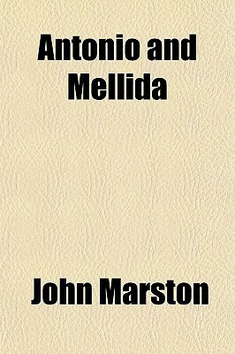 Antonio and Mellida by John Marston