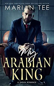 My Arabian King: Enemies to Lovers Bully Romance by Marian Tee