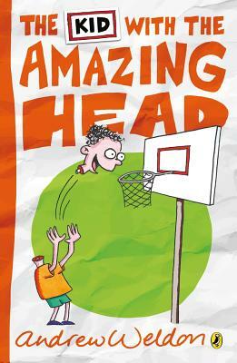 The Kid with the Amazing Head by Andrew Weldon