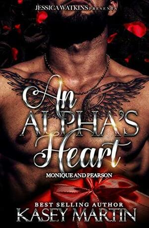 An Alpha's Heart: Monique and Pearson by Kasey Martin