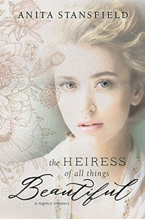 The Heiress of All Things Beautiful by Anita Stansfield