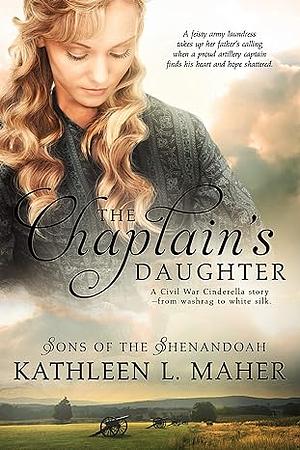 The Chaplain's Daughter by Kathleen L. Maher