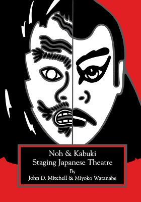 Staging Japanese Theatre: Noh and Kabuki. by John D. Mitchell