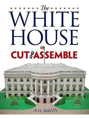 The White House Cut & Assemble by A. G. Smith