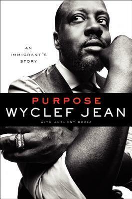 Purpose: An Immigrant's Story by Wyclef Jean, Anthony Bozza