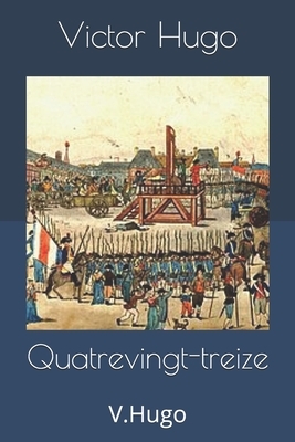 Quatrevingt-treize: V.Hugo by Victor Hugo