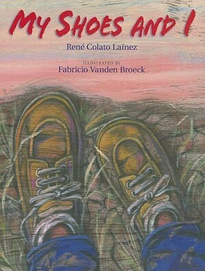My Shoes and I by Fabricio Vanden Broeck, Rene Colato Lainez