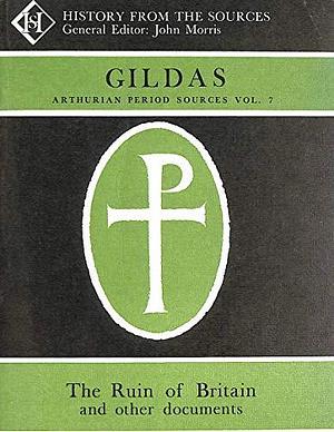 Gildas: The Ruin of Britain and other documents by John Robert Morris, Gildas