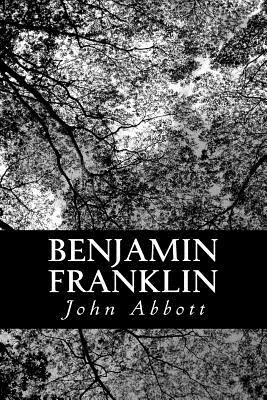 Benjamin Franklin by John S.C. Abbott