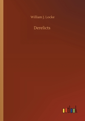 Derelicts by William J. Locke