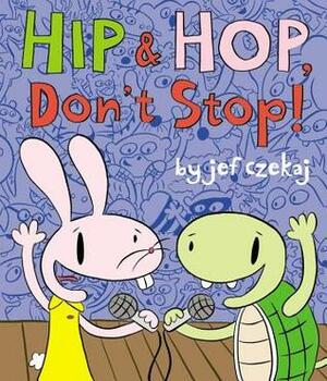 Hip and Hop, Don't Stop! by Jef Czekaj