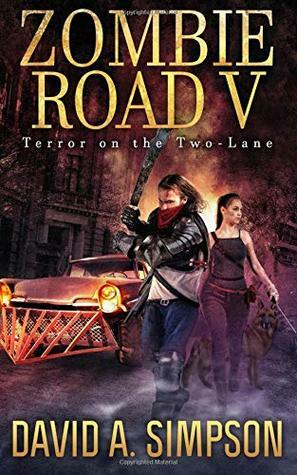 Zombie Road V: Terror on the Two-Lane by David A. Simpson, Eric A. Shelman