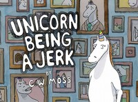 Unicorn Being a Jerk by C. W. Moss