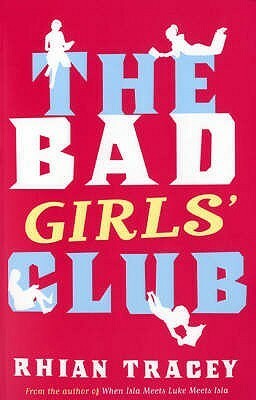 The Bad Girls' Club by Rhian Tracey, Rhian Ivory