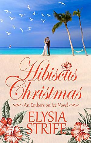 Hibiscus Christmas by Elysia Lumen Strife, Elysia Strife