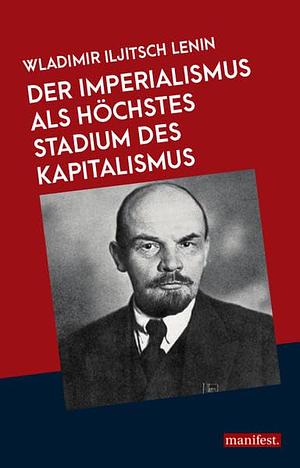 Der Imperialismus als höchstes Stadium des Kapitalismus by Vladimir Lenin