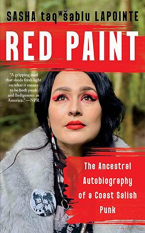 Red Paint: The Ancestral Autobiography of a Coast Salish Punk by Sasha taqʷšəblu LaPointe