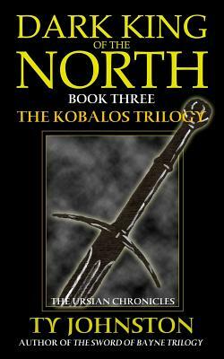 Dark King of the North: Book III of the Kobalos Trilogy by Ty Johnston