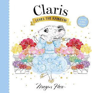 Claris Loves the Rainbow: A Petite Claris Delight by Megan Hess