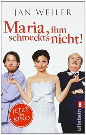 Maria, ihm Schmeckt´s nicht!: Geschichten von meiner italienischen Sippe by Jan Weiler