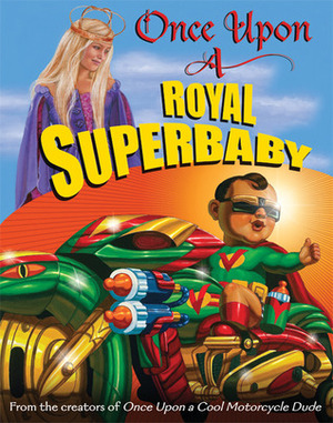 Once Upon a Royal Superbaby by Kevin O'Malley, Carol Heyer, Scott Goto