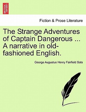 The Strange Adventures of Captain Dangerous by George Augustus Sala
