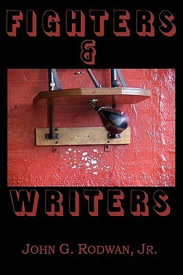 Fighters & Writers by John G. Rodwan Jr.