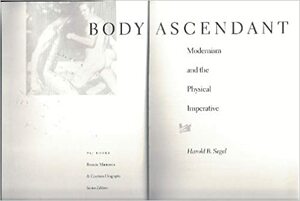 Body Ascendant: Modernism and the Physical Imperative by Harold B. Segel
