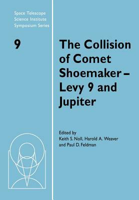 The Collision of Comet Shoemaker-Levy 9 and Jupiter: Iau Colloquium 156 by 