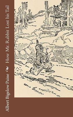 How Mr. Rabbit Lost his Tail by Albert Bigelow Paine