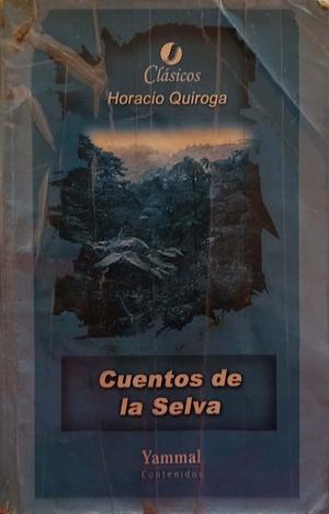 Cuentos de la Selva by Horacio Quiroga