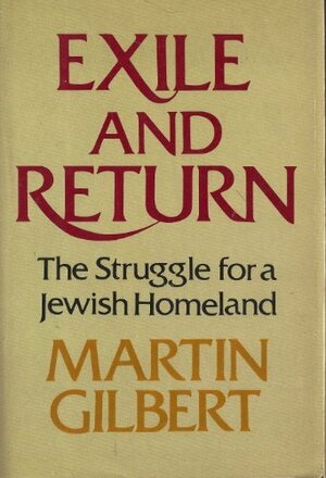 Exile and Return: The Struggle for a Jewish Homeland by Martin Gilbert