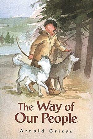 The Way of Our People by Arnold A. Griese